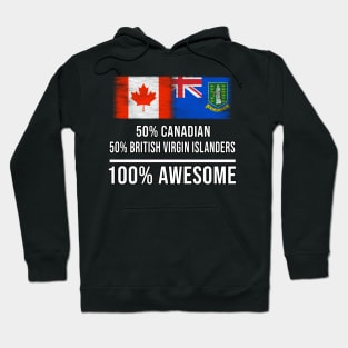 50% Canadian 50% British Virgin Islanders 100% Awesome - Gift for British Virgin Islanders Heritage From British Virgin Islands Hoodie